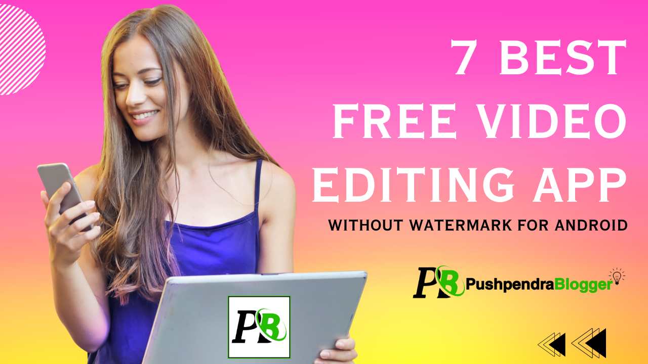 7 Best Free Video Editing App Without Watermark For Android