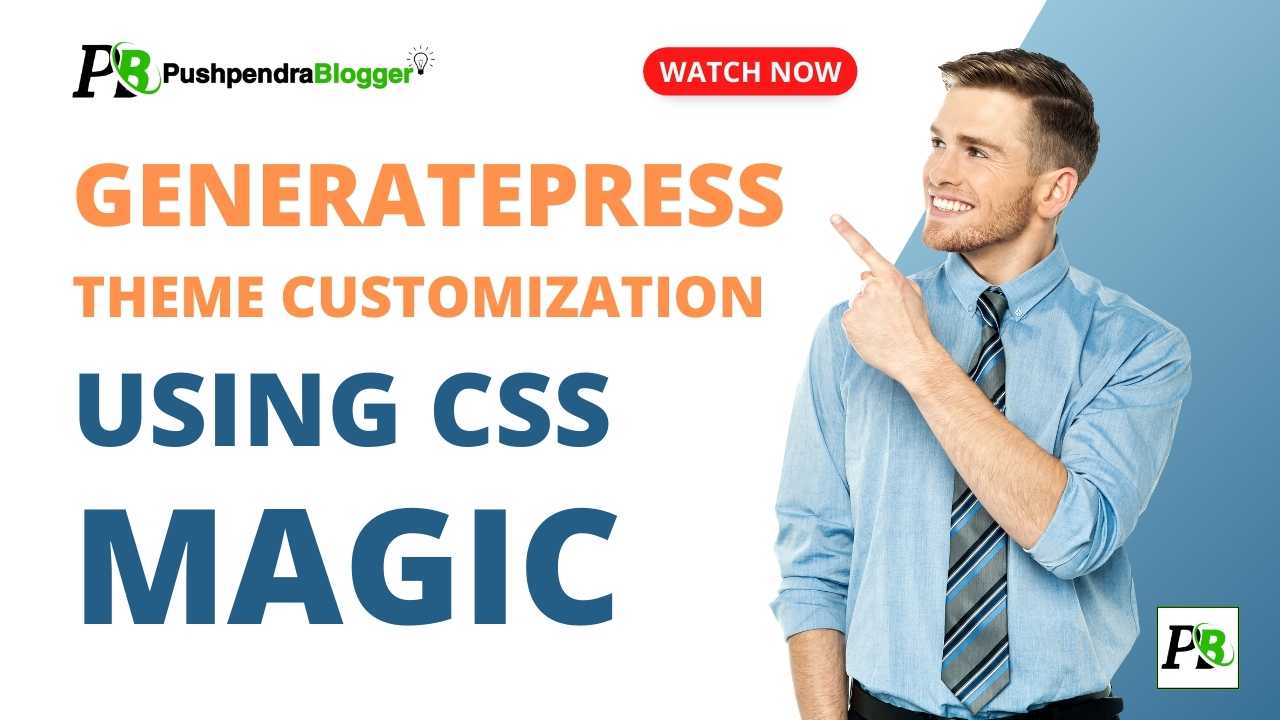 GeneratePress Theme Customization Using CSS Magic